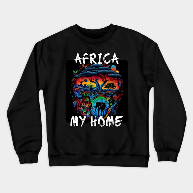 Africa, My Home 3 Crewneck Sweatshirt by PD-Store